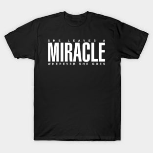 She Leaves A Miracle Wherever She Goes T-Shirt